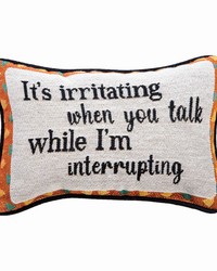 Its Irritating When You Talk Word Pillow by   